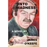 Unto Madness door James O'Keefe