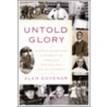 Untold Glory by Dr. Alan B. Govenar