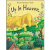 Up In Heaven by Emma Chichester-Clark