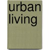 Urban Living by D.J. Walmsley