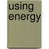 Using Energy