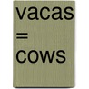 Vacas = Cows by Lynn M. Stone
