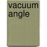 Vacuum Angle door Miriam T. Timpledon