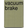 Vacuum Brake by Miriam T. Timpledon