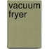 Vacuum Fryer
