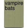 Vampire Bats door Anne Welsbacher