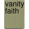 Vanity Faith by Terrance W. Klein