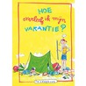 Hoe overleef ik mijn vakantie?