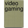 Video Gaming door Trudi Strain Trueit