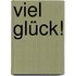 Viel Glück!