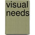 Visual Needs