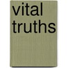 Vital Truths door Bruce E. Roselle