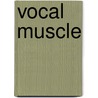 Vocal Muscle door Miriam T. Timpledon
