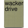 Wacker Drive door Miriam T. Timpledon