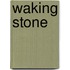 Waking Stone