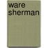 Ware Sherman