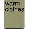 Warm Clothes door Phd Gail Saunders-Smith