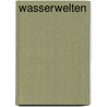 Wasserwelten by Siegfried Lenz