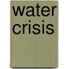Water Crisis by Julie Stauffer