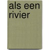 Als een rivier
