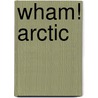 Wham! Arctic by Sean Callery