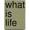 What Is Life by Terry Burnham