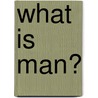 What Is Man? door Richard E. Williams