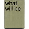 What Will Be by Michael L. Dertrouzos