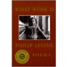 What Work Is door Philip Levine