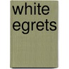 White Egrets door Derek Walcott