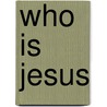 Who is Jesus door Onbekend