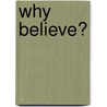 Why Believe? door John G. Cottingham