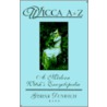Wicca A to Z by Gerina Dunwich