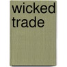 Wicked Trade door Jan Needle