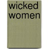 Wicked Women door Faye Weldon