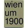 Wien um 1900 by Unknown