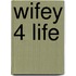 Wifey 4 Life