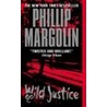 Wild Justice door Phillip Margolin