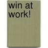 Win At Work! door Diane Katz