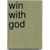 Win with God door Kenneth L. Godwin