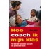 Hoe coach ik mijn klas?