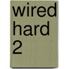 Wired Hard 2 by Cecilia Tan