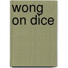Wong on Dice door Stanford Wong