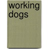 Working Dogs by Sharon Dalgleish