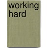 Working Hard door Dan Crisp