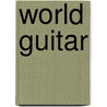 World Guitar door Greg P. Herriges