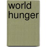 World Hunger by Gerald J. A. Nwankwo