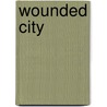 Wounded City door Nancy Foner