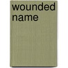 Wounded Name door General Charles King