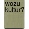 Wozu Kultur? door Dirk Baecker
